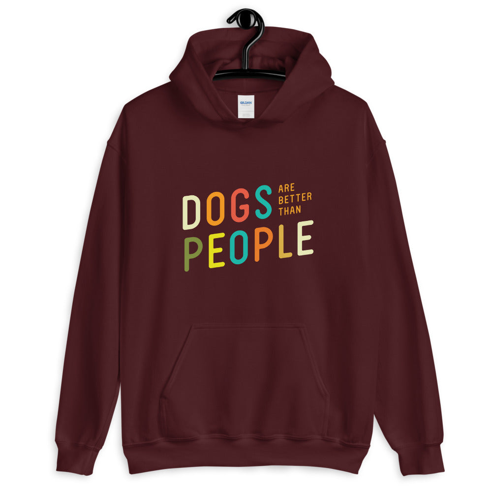 Dogs are better than people hooded sweatshirt in maroon
