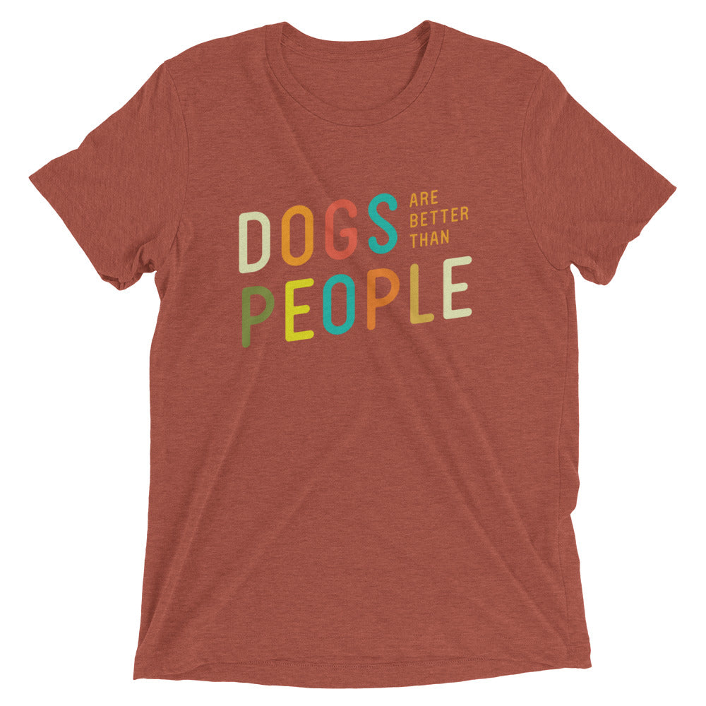 Unisex 'Dogs are better than People'  t-shirt