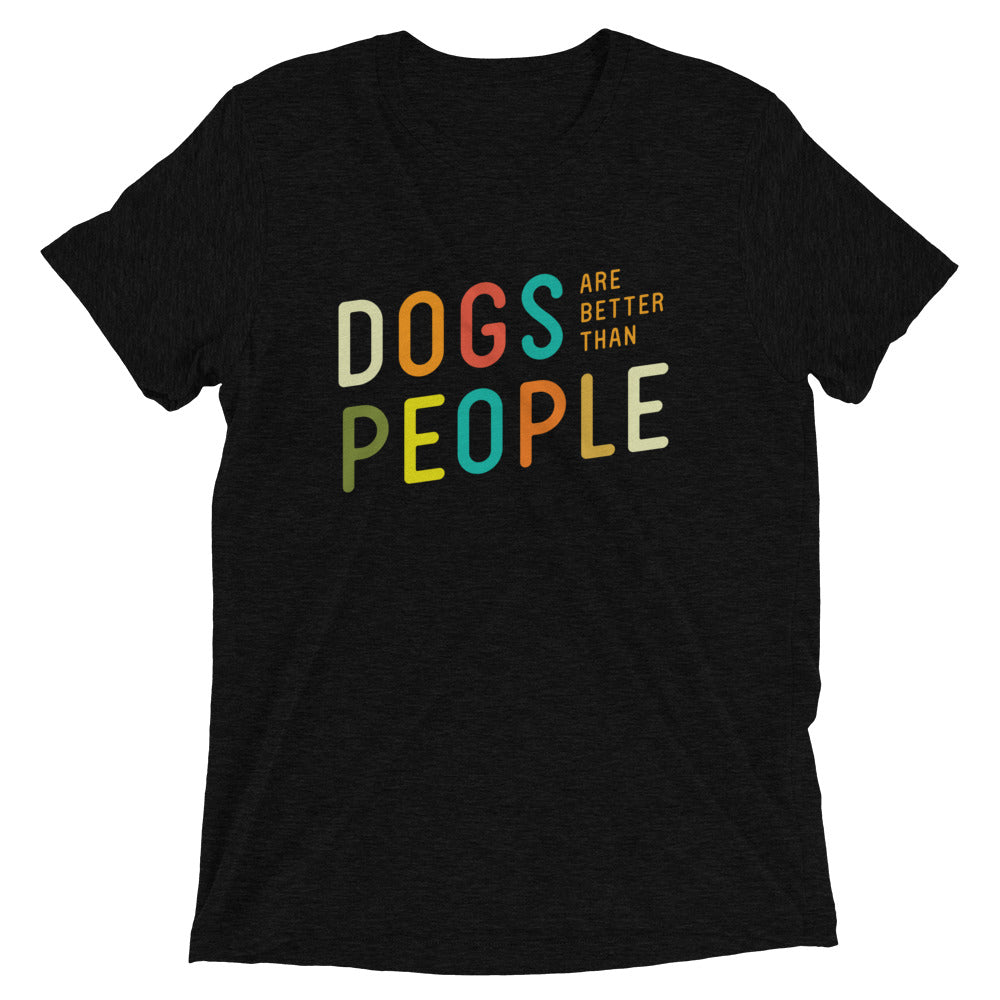 Unisex 'Dogs are better than People'  t-shirt